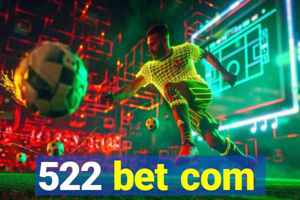 522 bet com